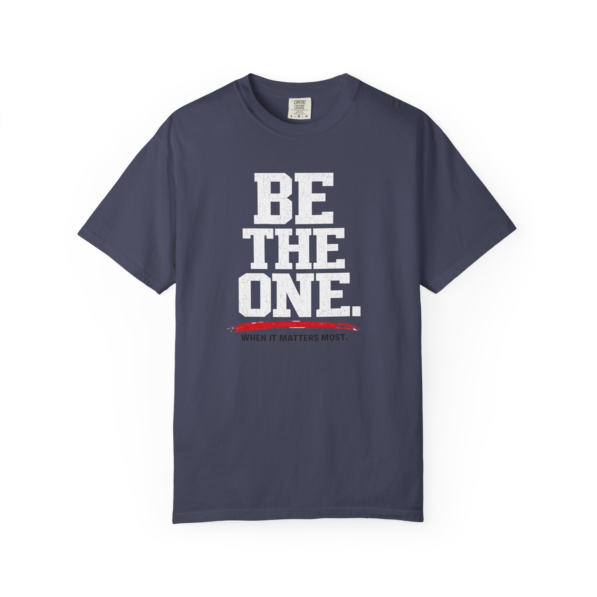 Be The One T-Shirt — Comfort Colors