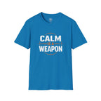 Calm Is a Weapon T-Shirt