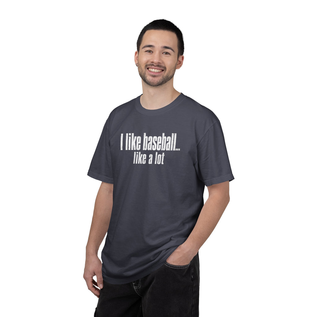 Adult Unisex "I Like Baseball...like a lot Garment-Dyed T-shirt