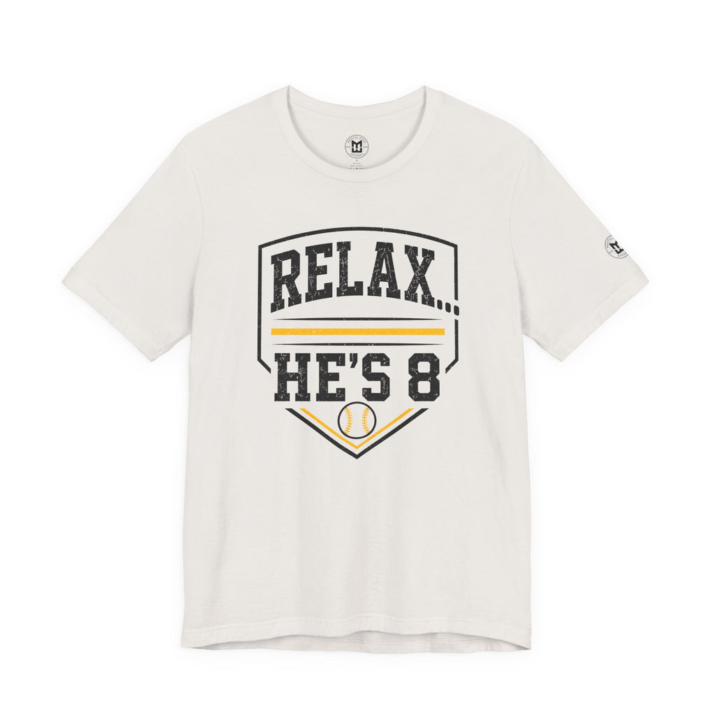 Relax… He's 8 Parent Baseball Tee