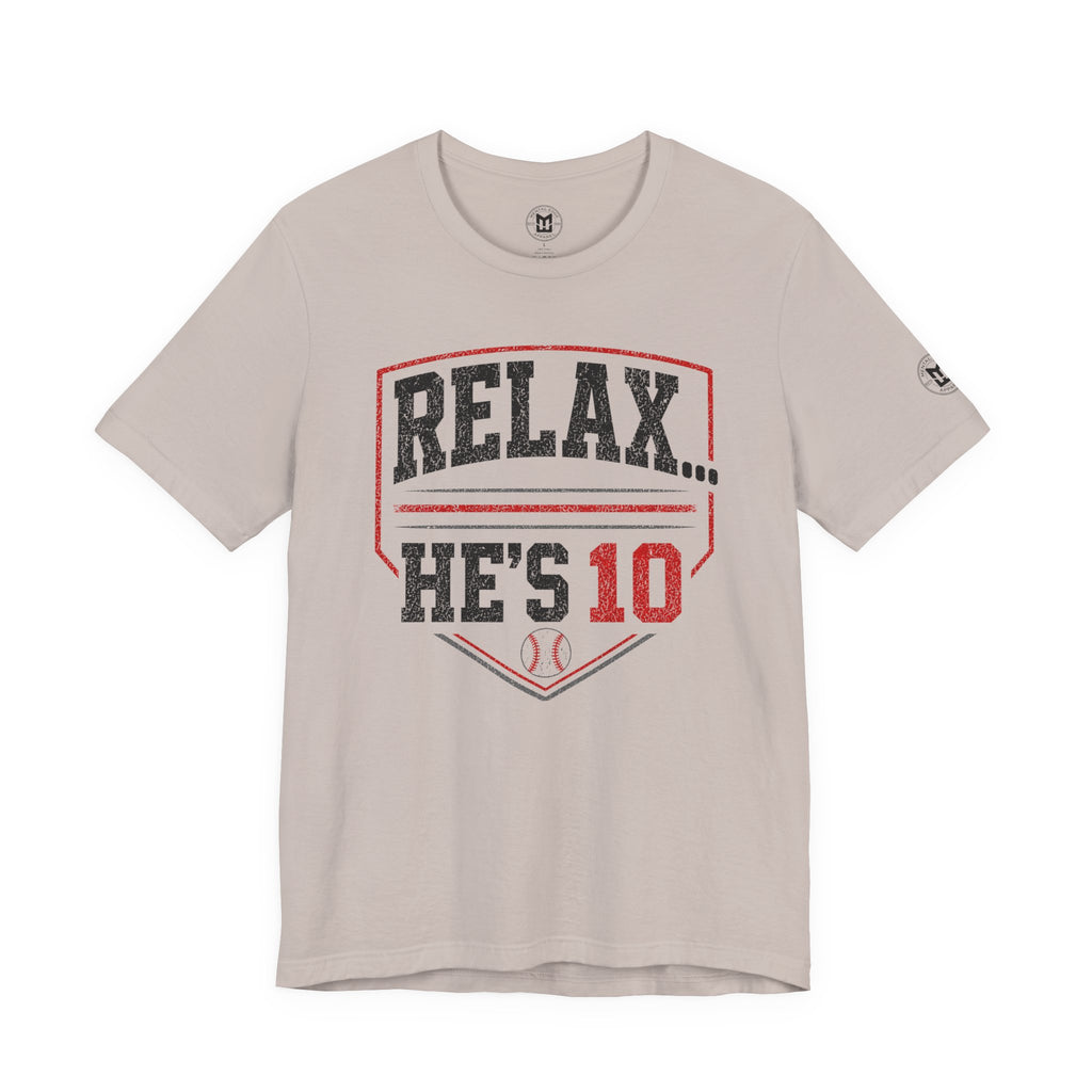 Relax... He's 10 Baseball Parents Tee