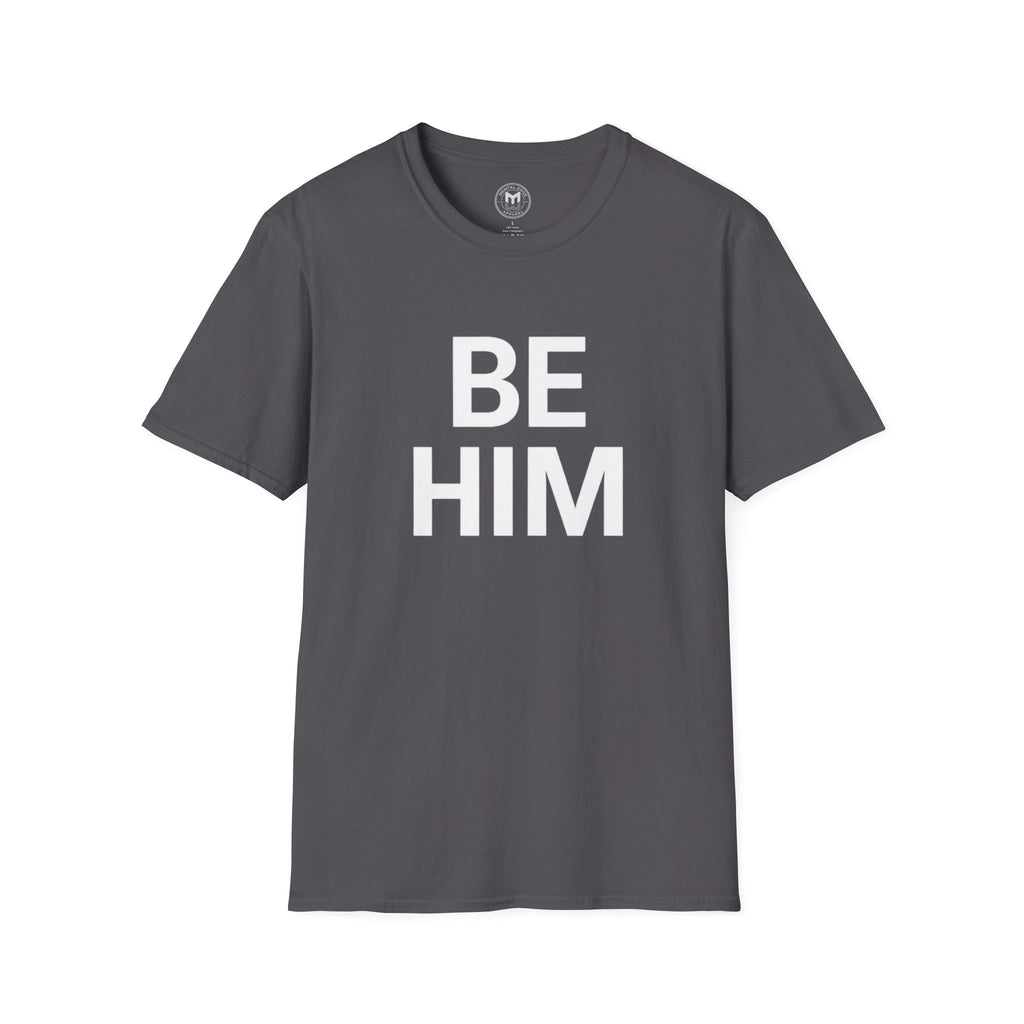Be Him T-Shirt — Bold Inspirational Graphic Tee