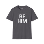 Be Him T-Shirt — Bold Inspirational Graphic Tee