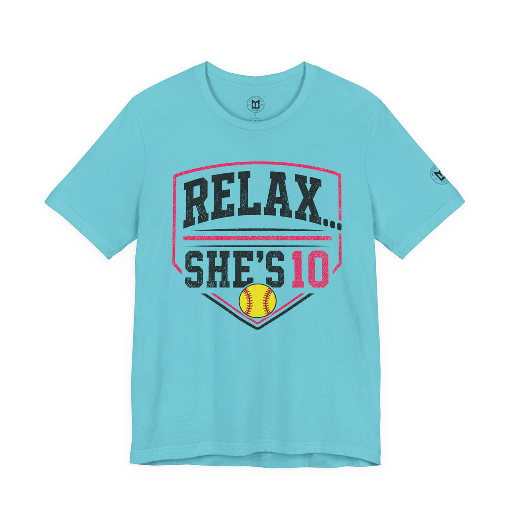 “Relax... She’s 10” Softball Parents T‑Shirt