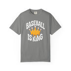 Baseball Is King T-Shirt Heavy Comfort Colors Adult Unisex