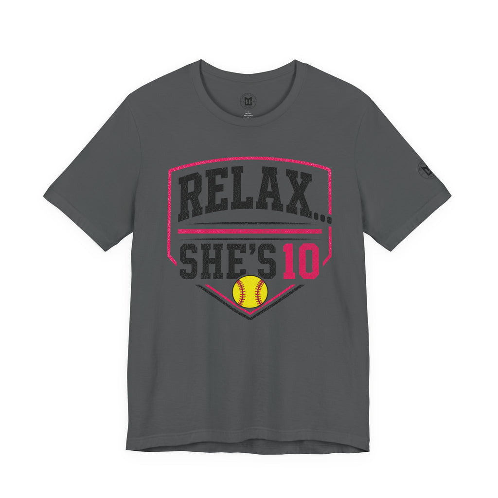 “Relax... She’s 10” Softball Parents T‑Shirt