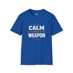 Calm Is a Weapon T-Shirt
