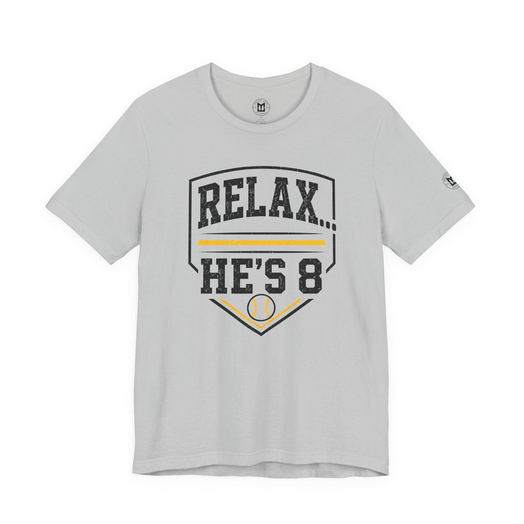 Relax… He's 8 Parent Baseball Tee