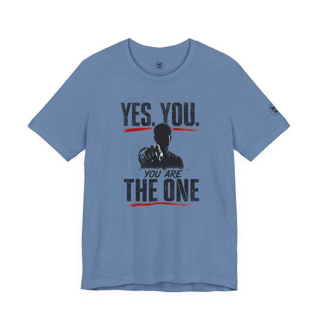 Yes You Are The One Tee - Motivational Graphic T-Shirt
