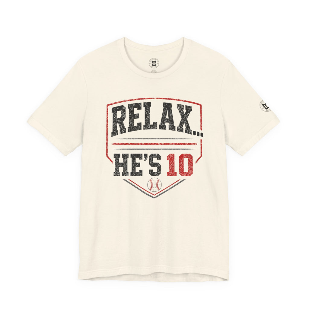 Relax... He's 10 Baseball Parents Tee