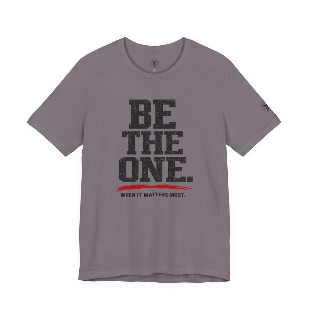 "Be The One. When It Matters Most." Motivational Graphic T‑Shirt