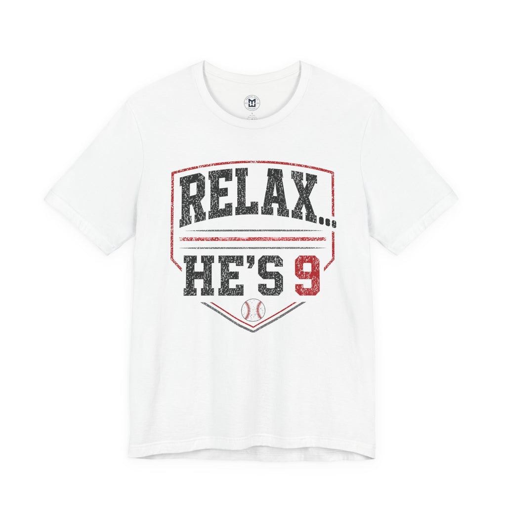 Relax... He's 9 Baseball Shirt