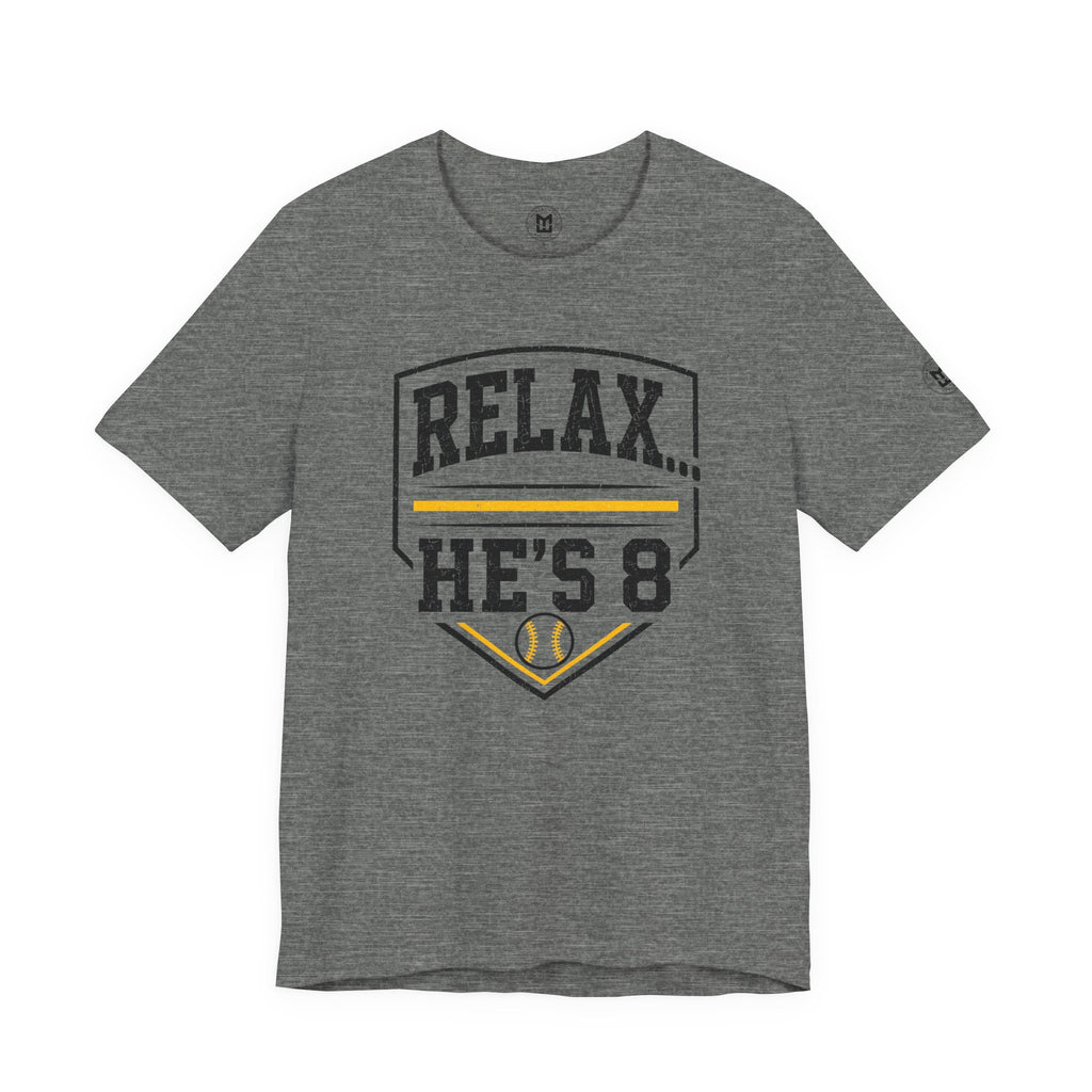 Relax… He's 8 Parent Baseball Tee