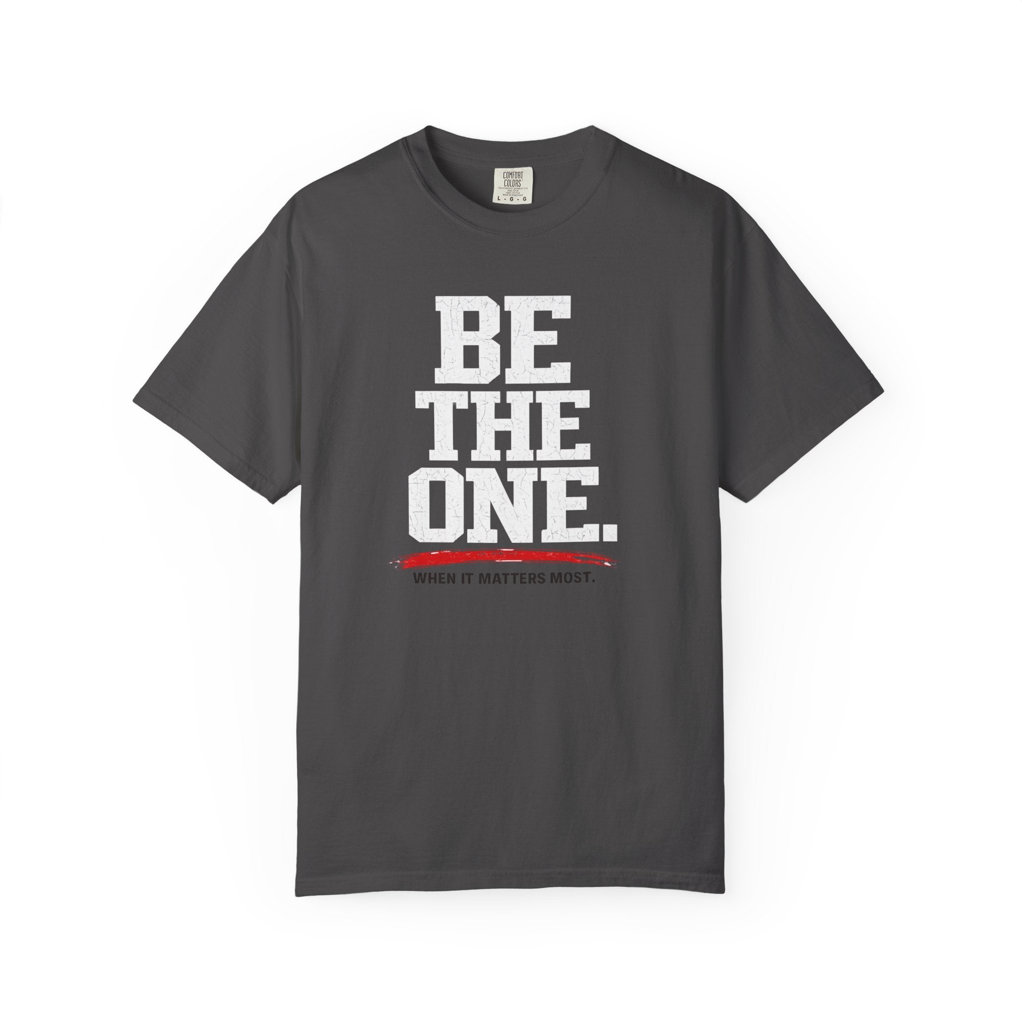 Be The One T-Shirt — Comfort Colors