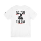"Yes You. You Are The One" Motivational Graphic T-Shirt