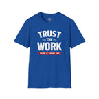 Trust The Work T-Shirt — "Earn It Every Day" Motivational Tee