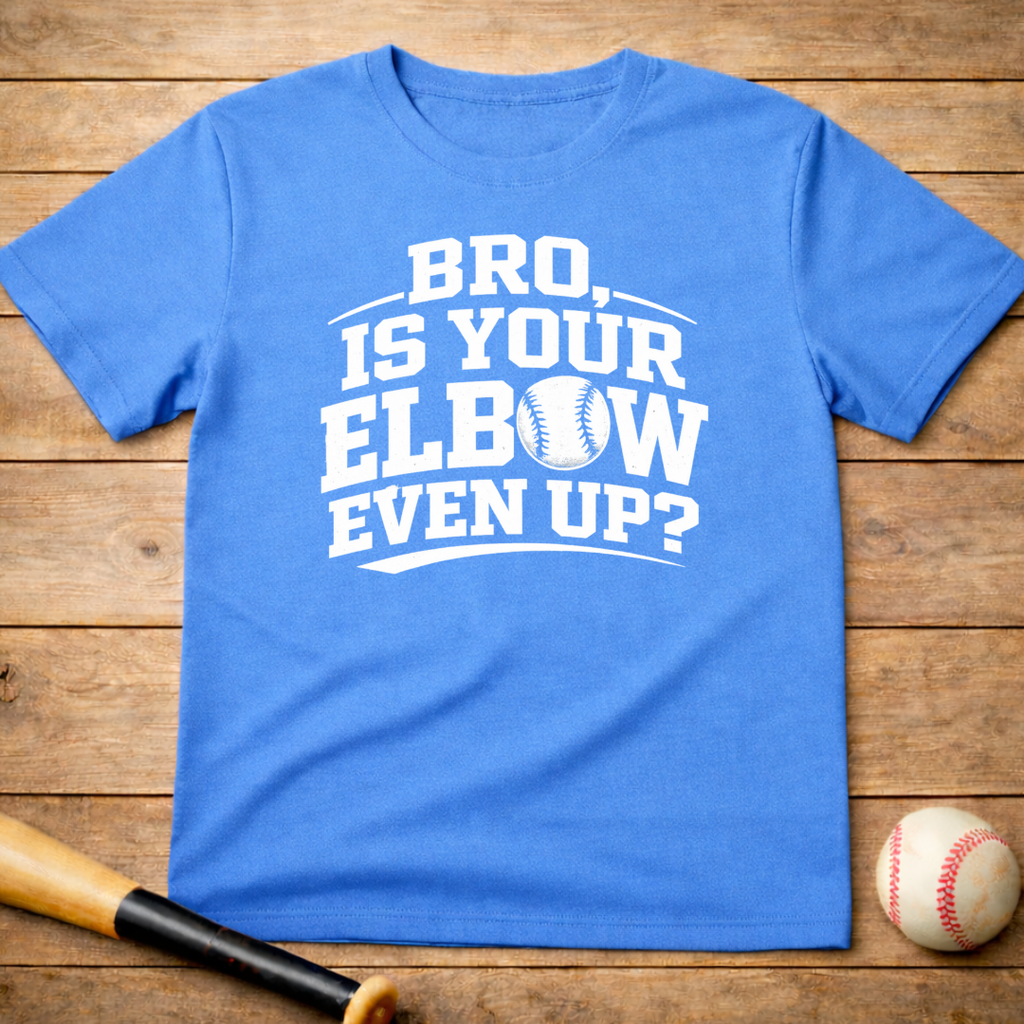Baseball 'Bro, Is Your Elbow Even Up?' T-Shirt