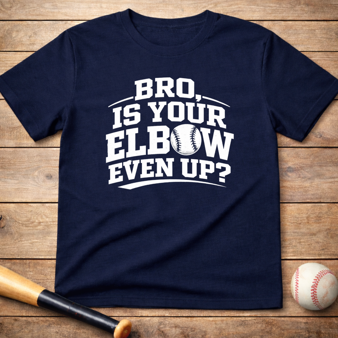 Baseball 'Bro, Is Your Elbow Even Up?' T-Shirt