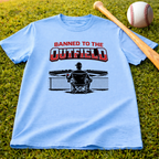 Banned to the Outfield Baseball T-Shirt — Funny Baseball Fan Tee