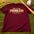 Be The Problem T‑Shirt