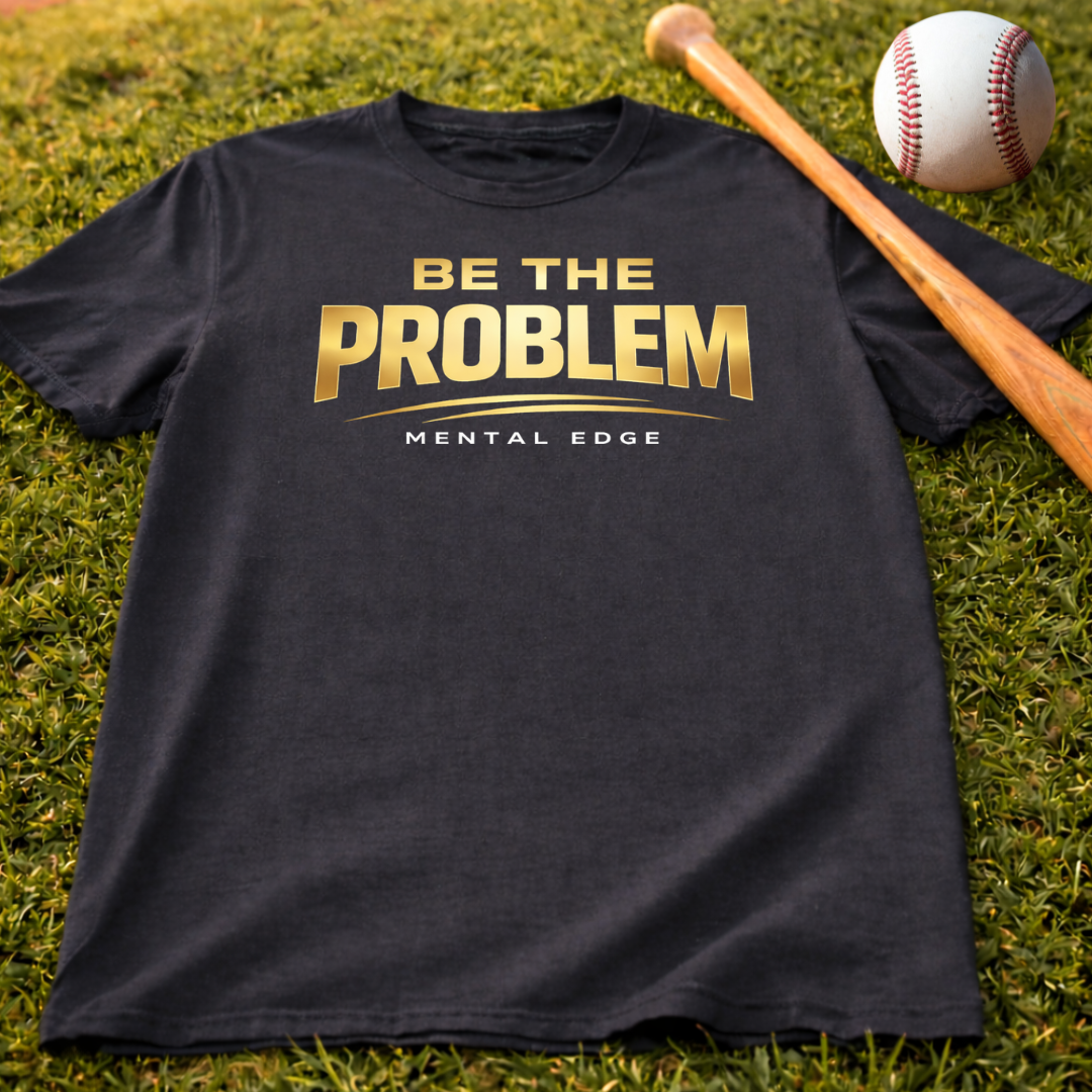 Be The Problem T‑Shirt
