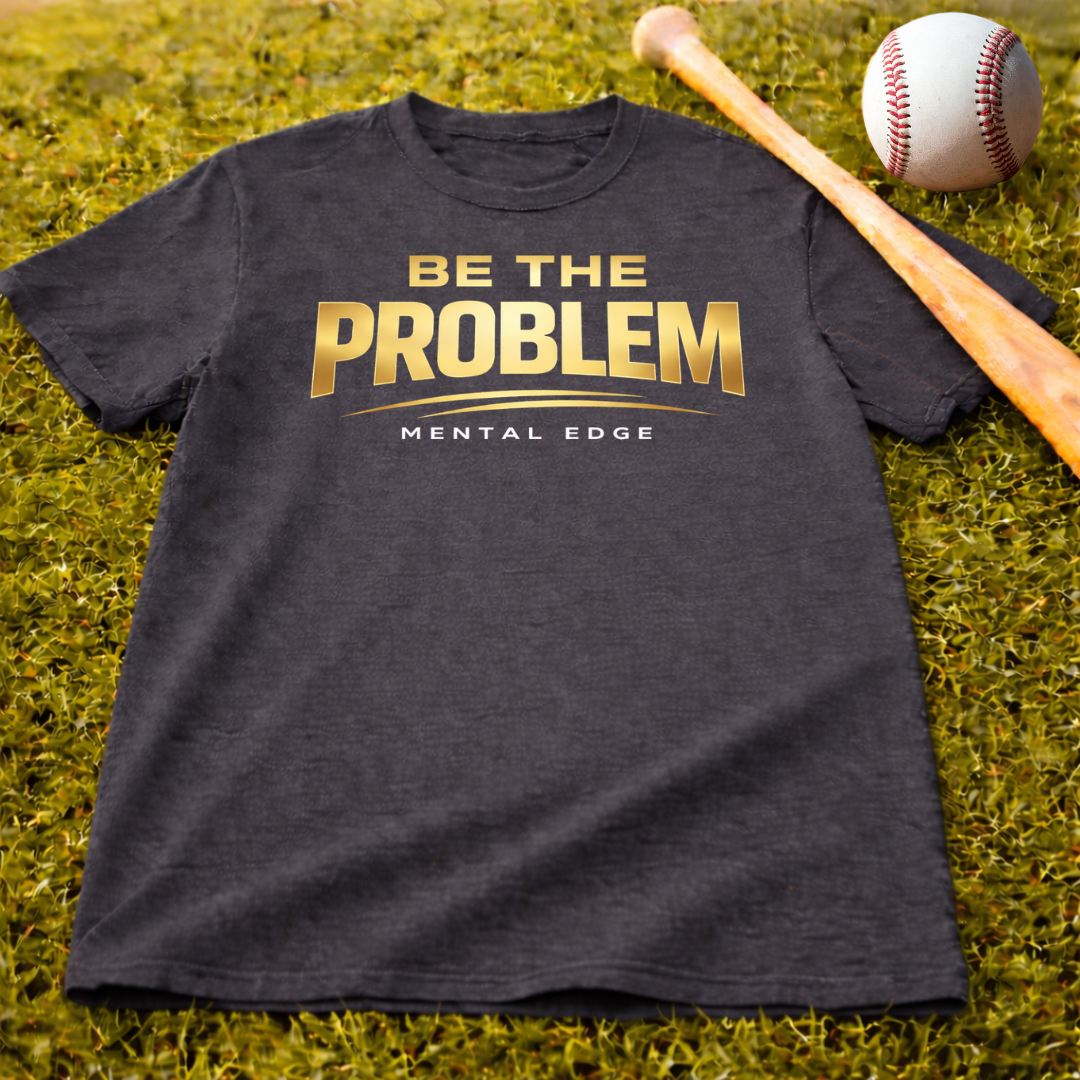 Be The Problem T‑Shirt