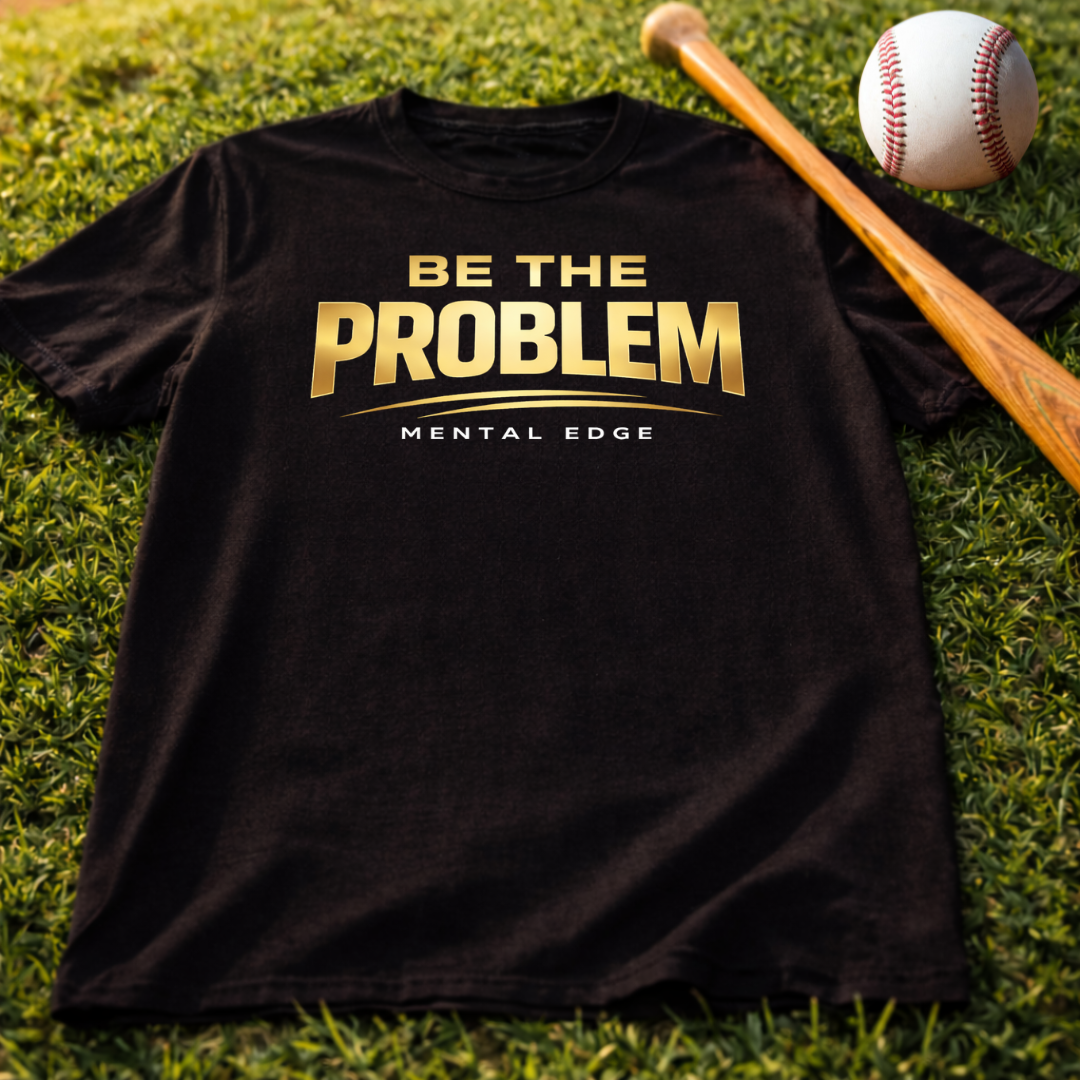 Be The Problem T‑Shirt