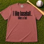 Adult Unisex "I Like Baseball...like a lot" Comfort Colors Garment-Dyed T-shirt