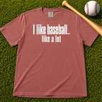 Adult Unisex "I Like Baseball...like a lot Garment-Dyed T-shirt