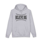 Believe Big Hoodie — Inspirational Baseball Graphic Pullover