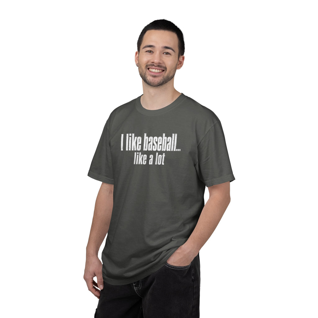 Adult Unisex "I Like Baseball...like a lot Garment-Dyed T-shirt