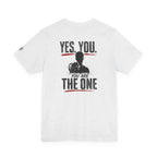 "Yes You. You Are The One" Motivational Graphic T-Shirt