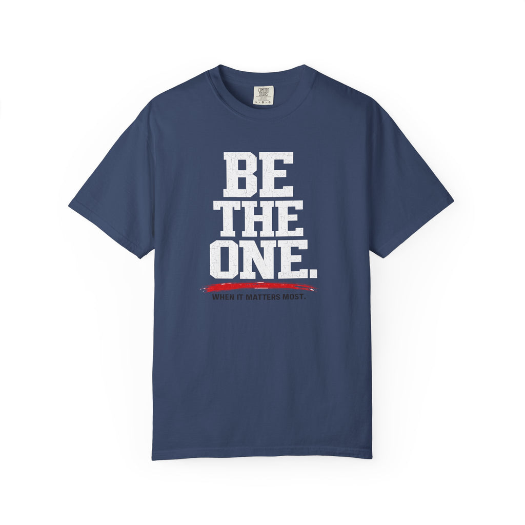 Be The One T-Shirt — Comfort Colors