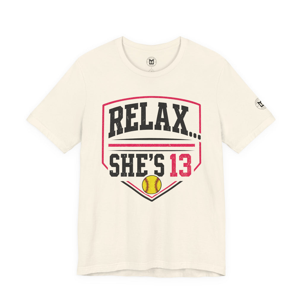 Relax... She's 13 Softball Parents Tee