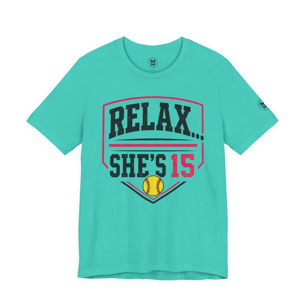 Relax… She’s 15 Softball Parents Tee