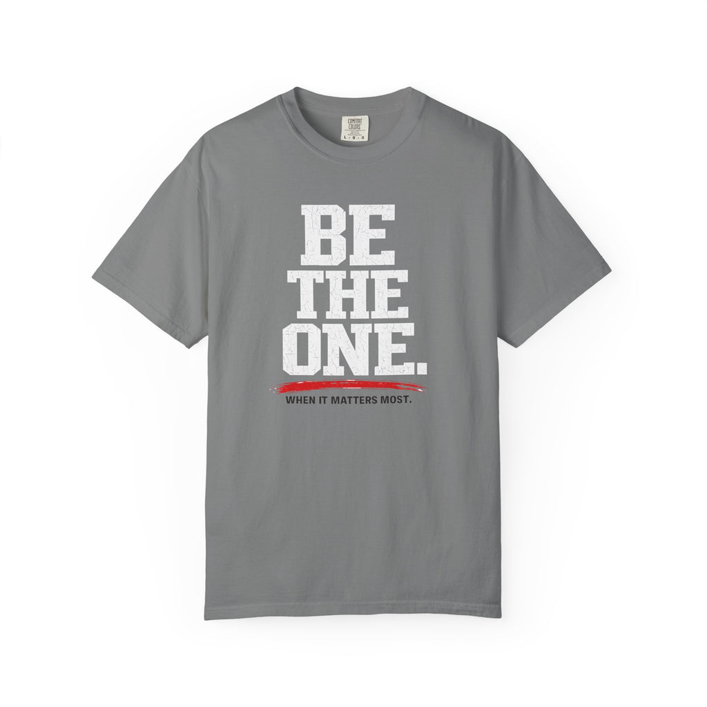 Be The One T-Shirt — Comfort Colors