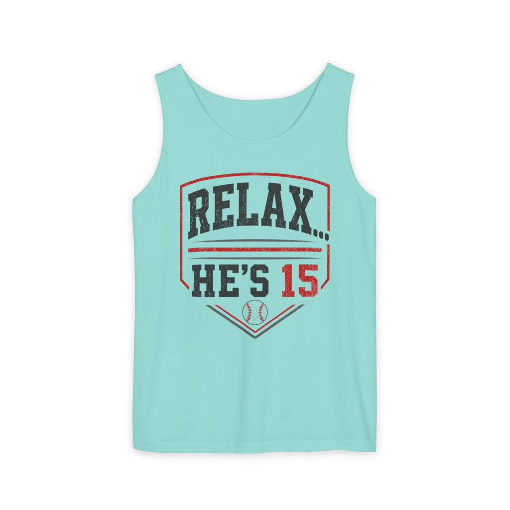 Relax He's 15 Baseball Parent Tank Top — Youth Sports Mom Gift