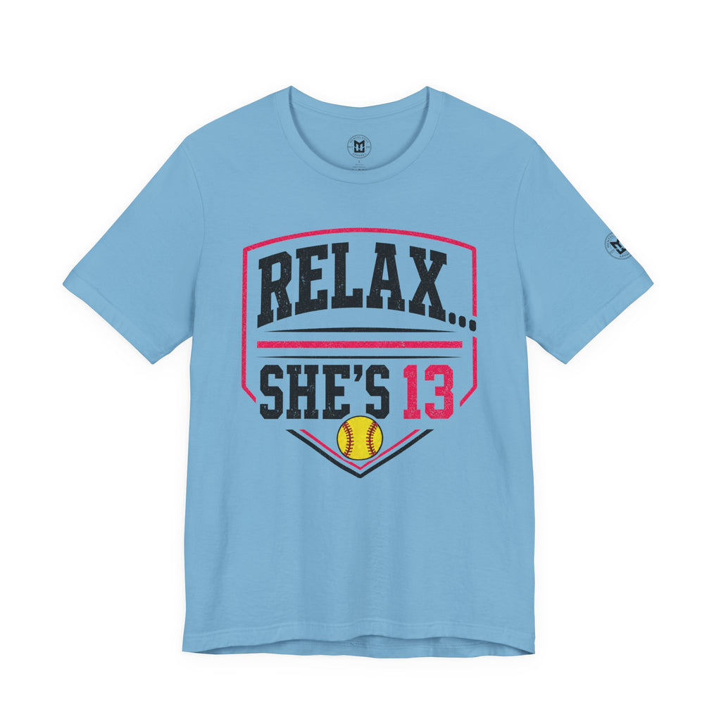 Relax... She's 13 Softball Parents Tee