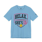 Relax... She's 13 Softball Parents Tee