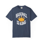 Baseball Is King T-Shirt Heavy Comfort Colors Adult Unisex