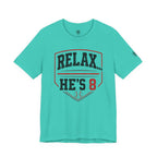 Relax… He’s 8 Baseball Parents Tee