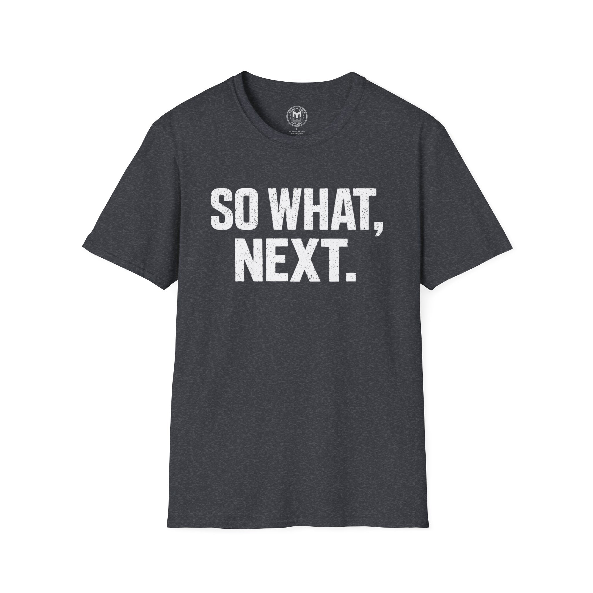 So What, Next. T-Shirt — Bold Motivational Graphic Tee