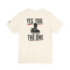 "Yes You. You Are The One" Motivational Graphic T-Shirt