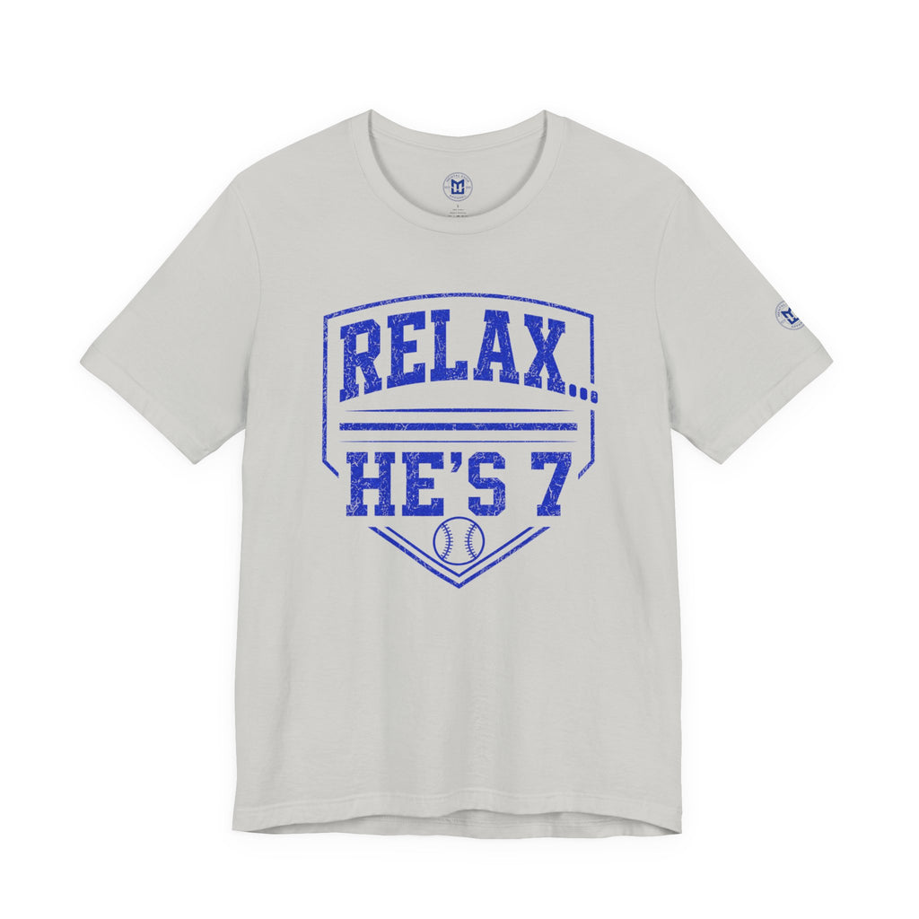 Relax… He's 7 Baseball Parents Tee - Blue
