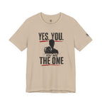 Yes You Are The One Tee - Motivational Graphic T-Shirt
