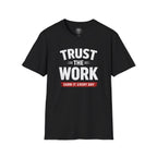 Trust The Work T-Shirt — "Earn It Every Day" Motivational Tee
