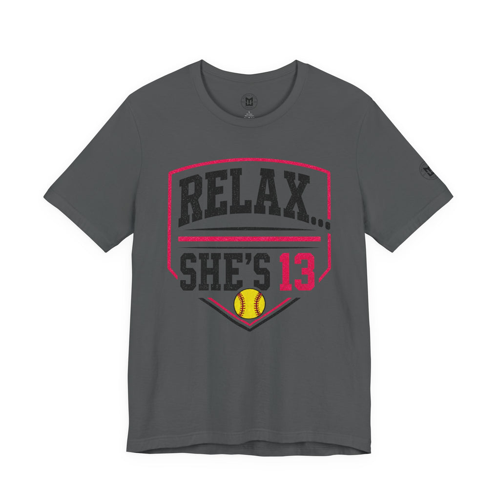 Relax... She's 13 Softball Parents Tee