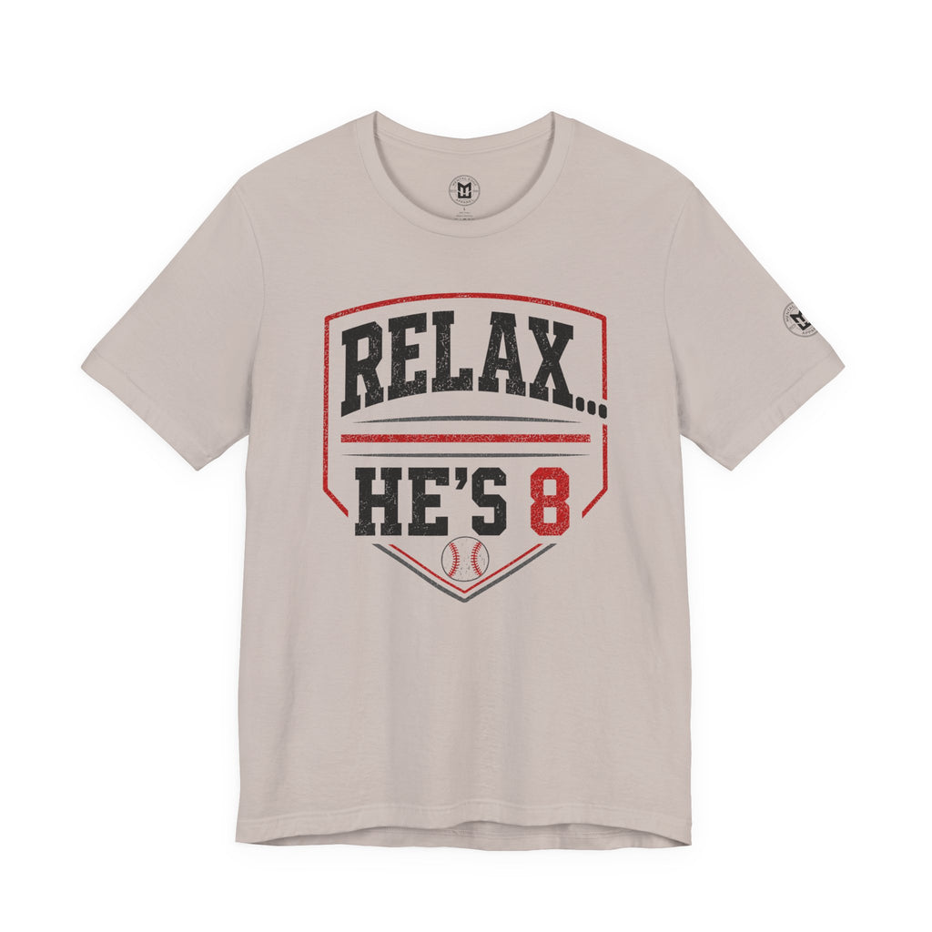 Relax… He’s 8 Baseball Parents Tee