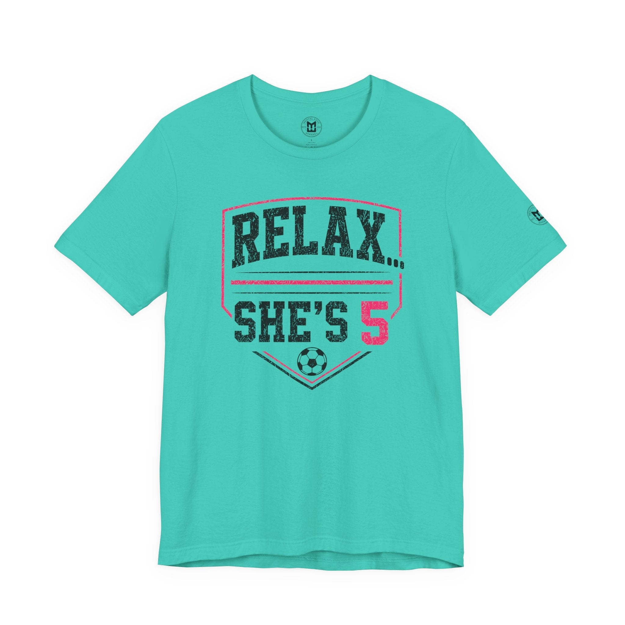 Relax... She’s 5 Soccer Mom Tee