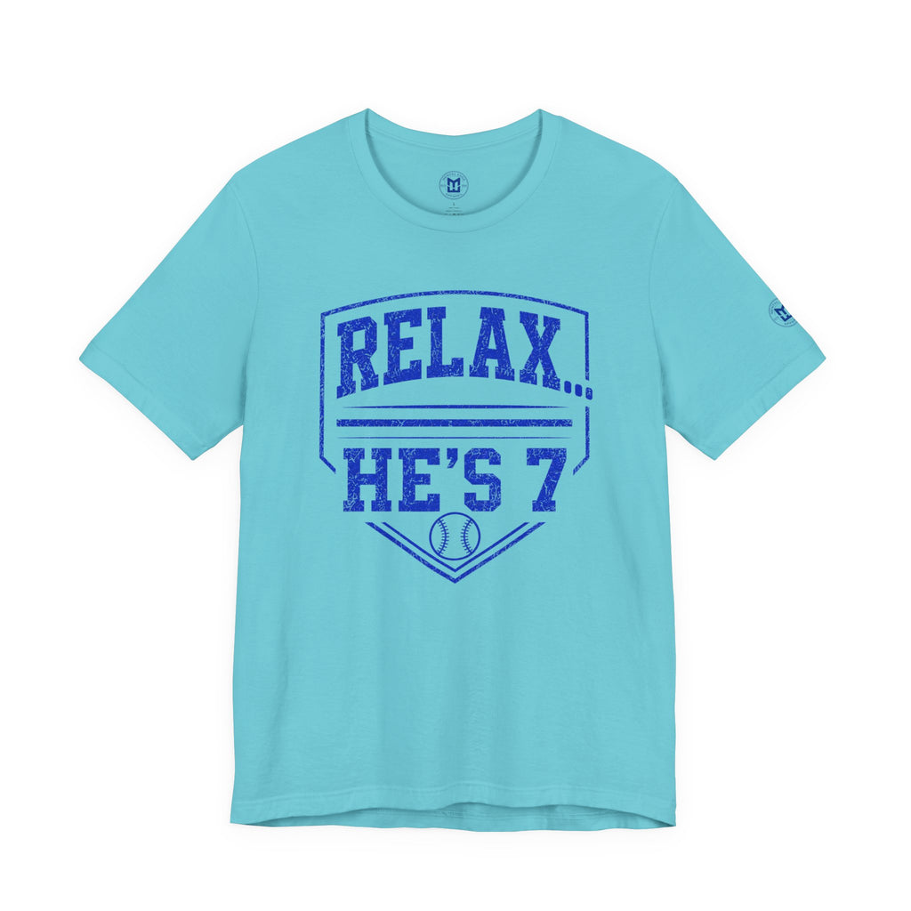 Relax… He's 7 Baseball Parents Tee - Blue